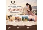 Find the Perfect Locations in India for Pre Wedding Photography – Cupid Diaries