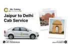 Jaipur to Delhi Cab – Affordable Taxi Service