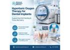 Hyperbaric Oxygen Therapy for Dental Implants: Supporting Recovery and Healing