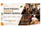 Business Of Food : Food Industry Trends & Market Update