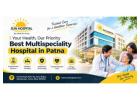 Find Reliable Care at the Best Multispeciality Hospital in Patna