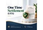 How Can One Time Settlement (OTS) Help Resolve Loan Dues? 