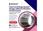 How Centrifuge Basket Design Affects Filtration Performance