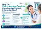How Can Plain Language Services Make Complex Medical Information Clear?