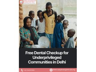Free Dental Checkup for Underprivileged Communities in Delhi