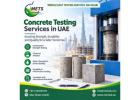 Concrete Testing Services Abu Dhabi for Reliable Material Evaluation