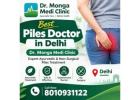 Best Piles Doctor in Delhi | Dr. Monga Medi Clinic