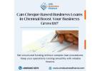 Cheque Based Business Loans in Chennai – 48-Hour Approval & Structured Funding Support