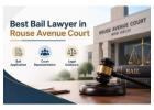 Looking for the Best Bail Lawyer in Rouse Avenue Court? 