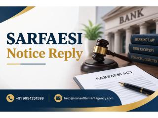 SARFAESI Notice Reply Legal Guidance for Borrowers?