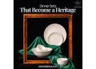 Dinner Sets That Give the Table Its Character