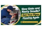 Slow Sinks and Nasty Smells? Get Your Pipes Flowing Again