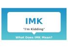 What Does IMK Mean? Text Slang Explained