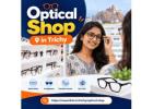 Optical Shop in Trichy – Sunglasses, Spectacles and More