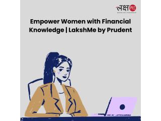 Empower Women with Financial Knowledge | LakshMe by Prudent -