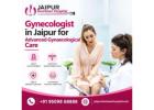 Gynecologist in Jaipur for Advanced Gynaecological Care