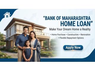 Bank of Maharashtra Home Loan – Easy Home Finance Options
