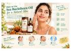 How to Use Sea Buckthorn Oil for a Natural Glow: Benefits & Skincare Tips