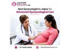 Best Gynecologist in Jaipur for Advanced Gynaecological Care