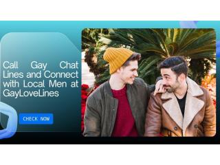 Call Gay Chat Lines and Connect with Local Men at GayLoveLines