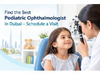 Find the Best Pediatric Ophthalmologist in Dubai – Schedule a Visit