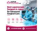 Best Laparoscopic Surgeon in Jaipur for Advanced Surgical Care