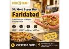 Old Gold Buyer Near Faridabad for Trusted Gold Services