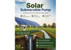 Solar Submersible Pump: A Smarter Solution for Reliable Water Supply