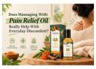 Does Massaging With Pain Relief Oil Really Help With Everyday Discomfort?