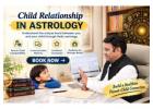 Book Your Child Relationship Astrology Consultation Today