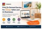 Print On Demand Service For Etsy Sellers and Art Businesses