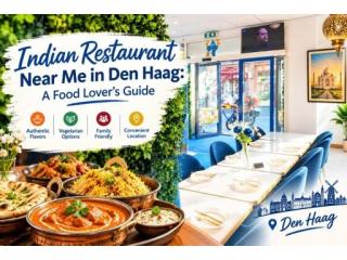 Indian Restaurant Near Me in Den Haag: A Food Lover’s Guide