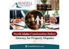 North Idaho Construction Defect Attorney for Property Disputes