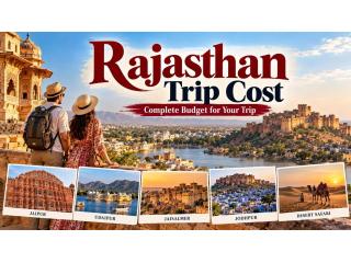 Rajasthan Trip Cost Guide for a Memorable Holiday