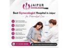 Best Gynecologist Hospital in Jaipur for Personalized Care