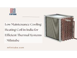 Low Maintenance Cooling Heating Coil in India for Efficient Thermal Systems - Mfintube