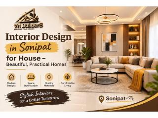 Interior Design in Sonipat for House – Beautiful, Practical Homes