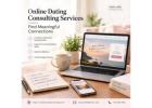 Online Dating Consulting Services | Find Meaningful Connections 