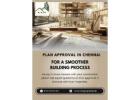 Plan Approval in Chennai for a Smoother Building Process