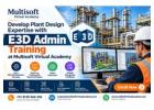 Develop Plant Design Expertise with E3D Admin Training at Multisoft Virtual Academy