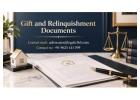 Need Help with Gift and Relinquishment Documents? Get Professional Legal Guidance