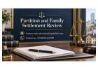 Need a Partition and Family Settlement Review? Get Professional Legal Guidance Today