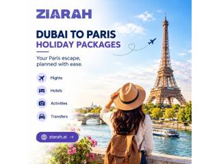 Dubai to Paris Holiday Packages: Plan Your Trip with Ziarah