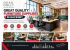 Great Quality Furniture Suppliers in Hackney: Choosing Furniture That Lasts