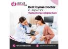 Best Gynae Doctor in Jaipur for Trusted Gynaecological Care