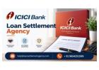 ICICI Bank Loan Settlement Agency for Debt Relief Support?