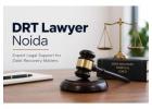 How Can Experienced DRT Lawyer in Noida Help with Debt Recovery Cases?