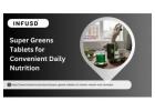 Super Greens Tablets for Convenient Daily Nutrition | Infusd 