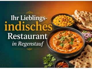 Ihr Lieblings-indisches Restaurant in Regenstauf