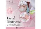 Facial Treatments at Thread Salon
